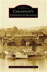Book cover of Cincinnati's Underground Railroad by Richard Cooper