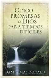 Book cover of Cinco promesas de Dios para tiempos difíciles by James MacDonald