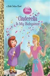 Book cover of Cinderella is My Babysitter (Disney Princess) by Andrea Posner-Sanchez