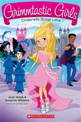 Book cover of Cinderella Stays Late (Grimmtastic Girls #1) by Joan Holub