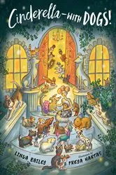 Book cover of Cinderella--with Dogs! by Linda Bailey