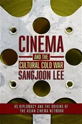 Book cover of Cinema and the Cultural Cold War by Sangjoon Lee
