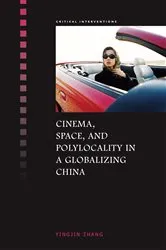 Book cover of Cinema, Space, and Polylocality in a Globalizing China by Yingjin Zhang