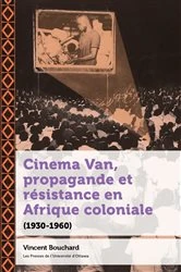 Book cover of Cinema Van, propagande et résistance en Afrique coloniale by Vincent Bouchard