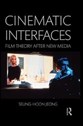Book cover of Cinematic Interfaces by Seung-hoon Jeong