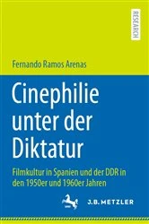 Book cover of Cinephilie unter der Diktatur by Fernando Ramos Arenas