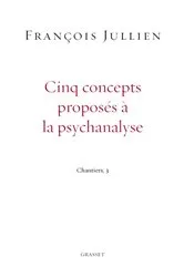 Book cover of Cinq concepts proposés à la psychanalyse by François Jullien