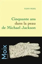 Book cover of Cinquante ans dans la peau de Michael Jackson by Unknown