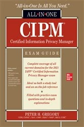 Book cover of CIPM Certified Information Privacy Manager All-in-One Exam Guide by Peter H. Gregory
