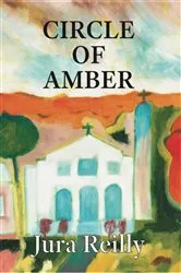 Book cover of Circle of Amber by Jura Reilly