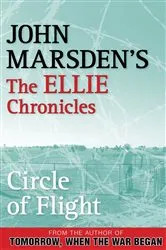 Book cover of Circle of Flight: The Ellie Chronicles 3 by John Marsden