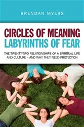Book cover of Circles of Meaning, Labyrinths of Fear by Brendan Myers
