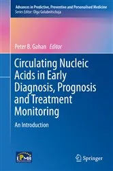 Book cover of Circulating Nucleic Acids in Early Diagnosis, Prognosis and Treatment Monitoring by Peter B. Gahan