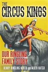 Book cover of Circus Kings Our Ringling Family Story by Unknown