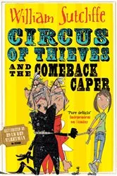 Book cover of Circus of Thieves and the Comeback Caper by William Sutcliffe