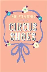 Book cover of Circus Shoes by Noel Streatfeild