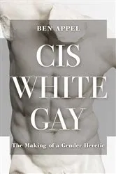 Book cover of Cis White Gay by Ben Appel