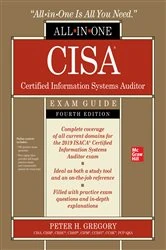 Book cover of CISA Certified Information Systems Auditor All-in-One Exam Guide, Fourth Edition (4th ed.) by Peter H. Gregory