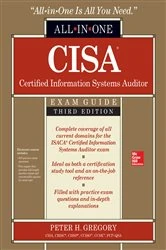 Book cover of CISA Certified Information Systems Auditor All-in-One Exam Guide, Third Edition (3rd ed.) by Peter H. Gregory