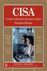 Book cover of CISA Certified Information Systems Auditor Practice Exams by Peter H. Gregory