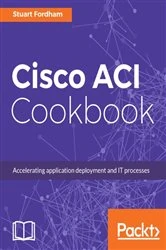 Book cover of Cisco ACI Cookbook by Stuart Fordham
