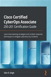Book cover of Cisco Certified CyberOps Associate 200-201 Certification Guide by Glen D. Singh
