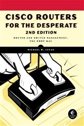 Book cover of Cisco Routers for the Desperate, 2nd Edition by Michael W. Lucas