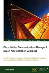 Book cover of Cisco Unified Communications Manager 8: Expert Administration Cookbook by Tanner Ezell