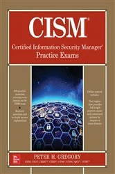 Book cover of CISM Certified Information Security Manager Practice Exams by Peter H. Gregory