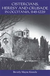 Book cover of Cistercians, Heresy and Crusade in Occitania, 1145-1229 by Beverly Kienzle