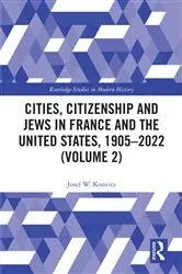 Book cover of Cities, Citizenship and Jews in France and the United States, 1905–2022 (Volume 2) by Josef W. Konvitz