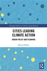 Book cover of Cities Leading Climate Action by Sabrina Dekker