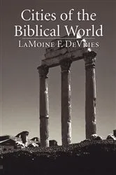 Book cover of Cities of the Biblical World by LaMoine F. DeVries