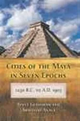 Book cover of Cities of the Maya in Seven Epochs, 1250 B.C. to A.D. 1903 by Steve Glassman