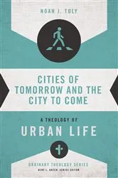 Book cover of Cities of Tomorrow and the City to Come by Noah J. Toly