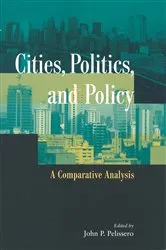 Book cover of Cities, Politics, and Policy by John P. Pelissero