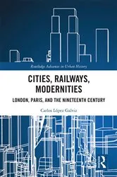 Book cover of Cities, Railways, Modernities by Carlos López Galviz