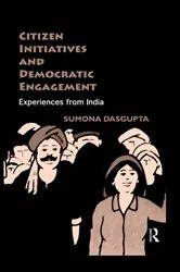 Book cover of Citizen Initiatives and Democratic Engagement by Sumona DasGupta
