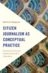 Book cover of Citizen Journalism as Conceptual Practice by Bolette B. Blaagaard