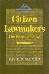 Book cover of Citizen Lawmakers by David Schmidt