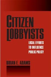Book cover of Citizen Lobbyists by Brian Adams