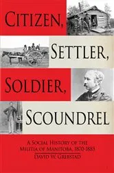 Book cover of Citizen, Settler, Soldier, Scoundrel by David W. Grebstad