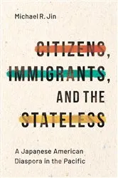 Book cover of Citizens, Immigrants, and the Stateless by Michael R. Jin