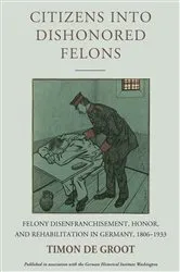 Book cover of Citizens into Dishonored Felons by Timon de Groot