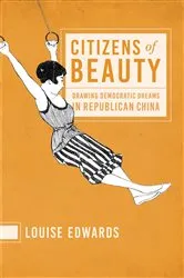 Book cover of Citizens of Beauty by Louise Edwards