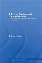 Book cover of Citizens, Soldiers and National Armies by Thomas Hippler