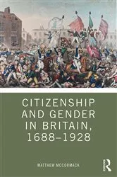 Book cover of Citizenship and Gender in Britain, 1688-1928 by Matthew McCormack