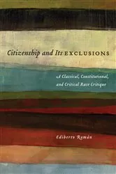 Book cover of Citizenship and Its Exclusions by Ediberto Román