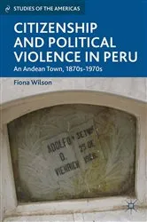 Book cover of Citizenship and Political Violence in Peru by F. Wilson