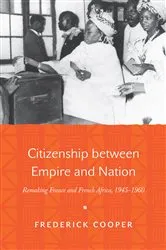Book cover of Citizenship between Empire and Nation by Frederick Cooper